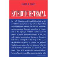 Patriotic Betrayal: The Inside Story of the Cia's Secret Campaign to Enroll American Students in the Crusade Against Communism