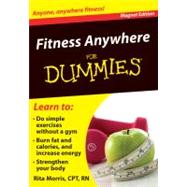 Fitness Anywhere for Dummies : Anyone, Anywhere Fitness!