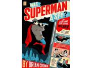 Was Superman A Spy?: And Other Comic Book Legends Revealed