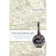 The Pilgrim Art: Cultures of Porcelain in World History