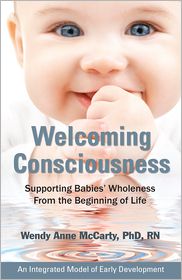 Welcoming Consciousness: Supporting Babies' Wholeness from the Beginning of Life?An Integrated Model of Early Development