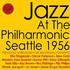 Various Artists - Jazz at the Philharmonic (Seattle 1956 ) (Music CD)