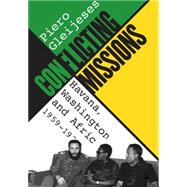 Conflicting Missions : Havana, Washington, and Africa, 1959-1976
