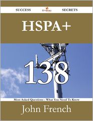 HSPA  138 Success Secrets - 138 Most Asked Questions On HSPA  - What You Need To Know