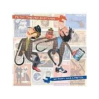 Filthy Thieving Bastards - My Pappy Was A Pistol (Music CD)