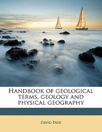 Handbook Of Geological Terms, Geology And Physical Geography