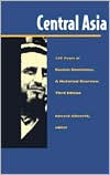 Central Asia: One Hundred Thirty Years of Russian Dominance, A Historical Overview, 3rd ed.