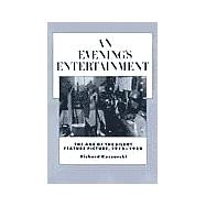 An Evening's Entertainment: The Age of the Silent Feature Picture 1915-1928