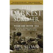 The Darkest Summer; Pusan and Inchon 1950: The Battles That Saved South Korea--and the Marines--from Extinction