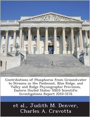 Contributions of Phosphorus from Groundwater to Streams in the Piedmont, Blue Ridge, and Valley and Ridge Physiographic Provinces, Eastern United States: USGS Scientific Investigations Report 2010-5176