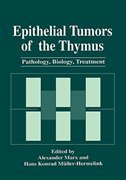 Epithelial Tumors Of The Thymus: Pathology, Biology, Treatment