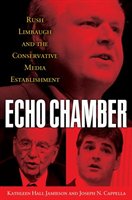 Echo Chamber: Rush Limbaugh And The Conservative Media Establishment