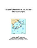 The 2007-2012 Outlook for MiniDisc Players in Japan