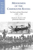 Middlemen Of The Cameroons Rivers: The Duala And Their Hinterland, C.1600-c.1960