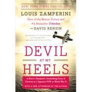 Devil At My Heels : A Heroic Olympian's Astonishing Story Of Survival As A Japanese Pow In World War Ii