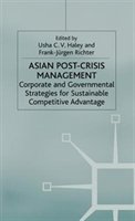 Asian Post-crisis Management: Corporate And Governmental Strategies For Sustainable Competitive Advantage