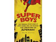 Super Boys: The Amazing Adventures Of Jerry Siegel And Joe Shuster--the Creators Of Superman