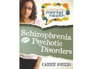 Schizophrenia And Psychotic Disorders (understanding Mental Health)