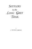 Settlers by the Long Grey Trail : Some Pioneers to Old Augusta County, Virginia and Their Descendants of the Family of Harrison and Allied Lines