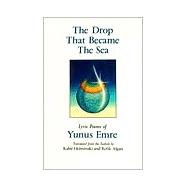 Drop That Became the Sea : Lyric Poems