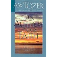 Jesus, Author of Our Faith 12 Messages from the Book of Hebrews