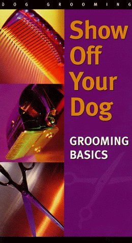 Show Off Your Dog GROOMING BASICS [VHS]