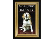 Mornings With Barney: The True Story Of An Extraordinary Beagle