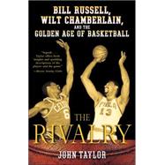 Rivalry : Bill Russell, Wilt Chamberlain, and the Golden Age of Basketball