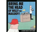 Bring Me The Head Of Willy The Mailboy! Dilbert Book