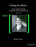 Coding the Matrix: Linear Algebra through Applications to Computer Science