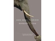 How Animals Grieve Reprint