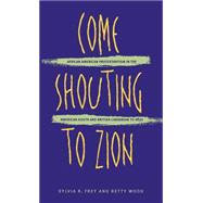 Come Shouting to Zion : African American Protestantism in the American South and British Caribbean to 1830