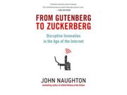 From Gutenberg To Zuckerberg: Disruptive Innovation In The Age Of The Internet