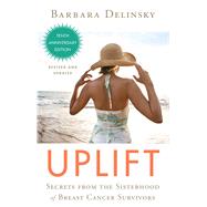 Uplift : Secrets from the Sisterhood of Breast Cancer Survivors