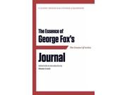 The Essence Of George Fox's Journal Essence Of