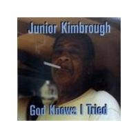 Junior Kimbrough - GOD KNOWS I TRIED