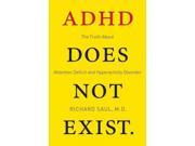 Adhd Does Not Exist: The Truth About Attention Deficit And Hyperactivity Disorder