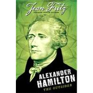 Alexander Hamilton: the Outsider : The Outsider