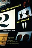 The Democratic Surround: Multimedia and American Liberalism from World War II to the Psychedelic Sixties
