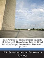 Environmental And Economic Impacts Of Detergent Phosphorus Bans On Great Lakes Municipal Wastewater Treatment Systems
