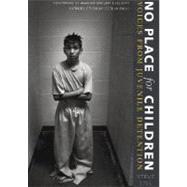 No Place For Children : Voices From Juvenile Detention