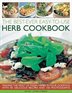 Best-ever Easy-to-use Herb Cookbook: Add Flavour And Fragrance To Your Favorite Recipes