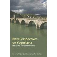 New Perspectives on Yugoslavia : Key Issues and Controversies