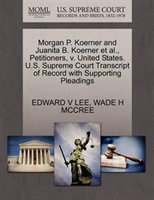 Morgan P. Koerner And Juanita B. Koerner Et Al., Petitioners, V. United States. U.s. Supreme Court Transcript Of Record With Suppo