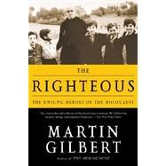 The Righteous The Unsung Heroes of the Holocaust