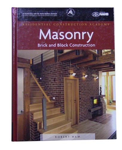 Robert Benjamin Ham 1418052841 Residential Construction Academy Brick and Block Construction Textbook by Robert Ham