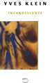 Yves Klein:  Incandescence: Incandescence