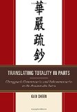 Translating Totality in Parts: Chengguan's Commentaries and Subcommentaries to the Avatamsaka Sutra