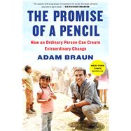 The Promise of a Pencil How an Ordinary Person Can Create Extraordinary Change
