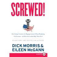 Screwed!: How Foreign Countries Are Ripping America Off and Plundering Our Economy - and How Our Leaders Help Them Do It